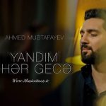 دانلود آهنگ Ahmed Mustafayev Yandım Her Gece
