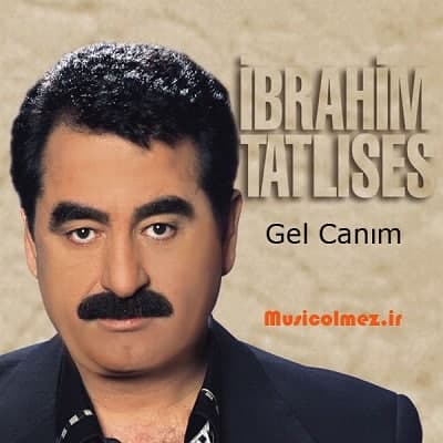 Ibrahim Tatlıses Gel Canım