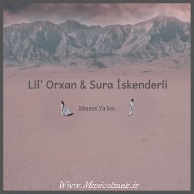 Lil Orxan & Sura Iskenderli Menem Ya Sen