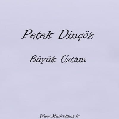 Petek Dinçöz Büyük Ustam