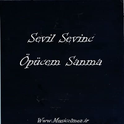 Sevil Sevinc Öpücem Sanma