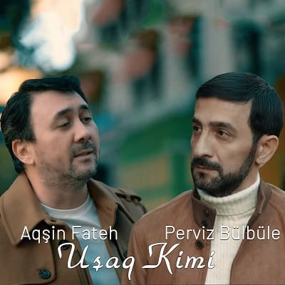 Aqşin Fateh & Perviz Bülbüle Uşaq kimi