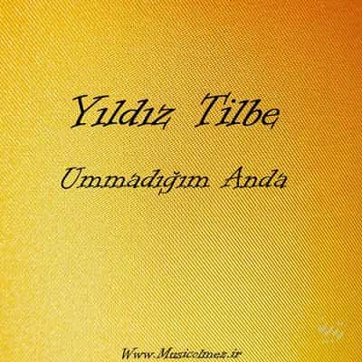 Yıldız Tilbe Ummadığım Anda