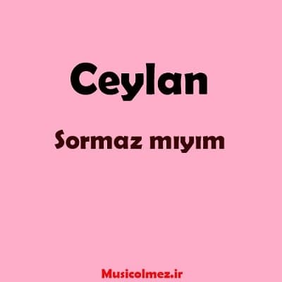 Ceylan Sormaz mıyım