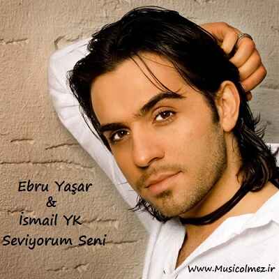 Ebru Yaşar & Ismail YK Seviyorum Seni