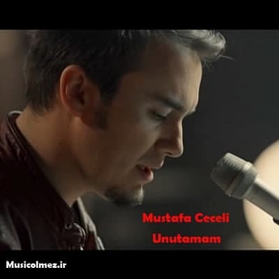 Mustafa Ceceli Unutamam