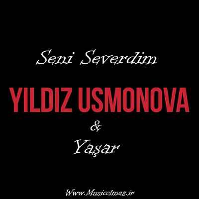 Yıldız Usmonova & Yaşar Seni Severdim