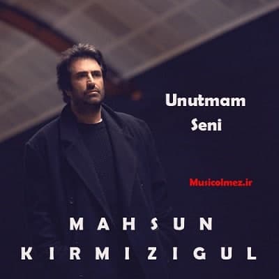 Mahsun Kırmızıgül Unutmam Seni