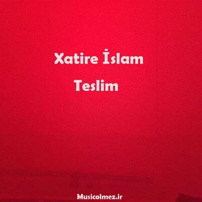 Xatire Islam Teslim