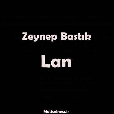 Zeynep Bastık Lan