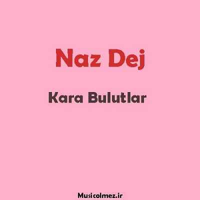 Naz Dej Kara Bulutlar