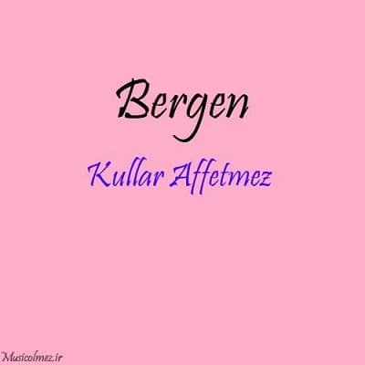 Bergen Kullar Affetmez