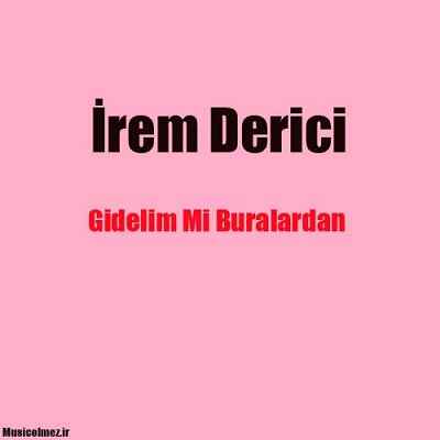 Irem Derici Gidelim Mi Buralardan