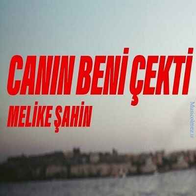 Melike Şahin Canın Beni Çekti