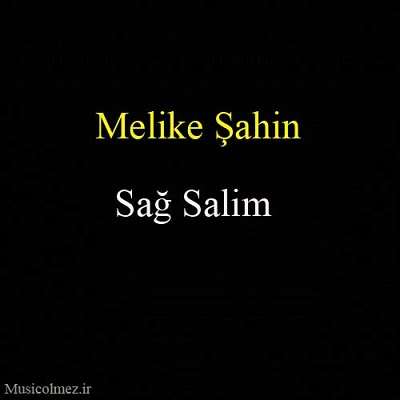 Melike Şahin Sağ Salim