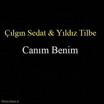 Çılgın Sedat & Yıldız Tilbe Canım Benim