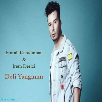 Emrah Karaduman & Irem Derici Deli Yangınım