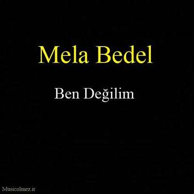 Mela Bedel Ben Değilim