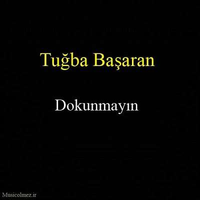 Tuğba Başaran Dokunmayın