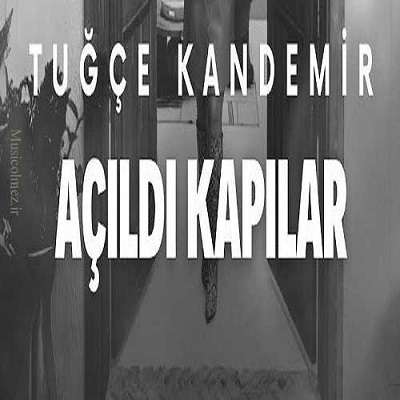 Tuğçe Kandemir Açıldı Kapılar