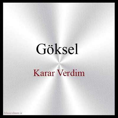 Göksel Karar Verdim