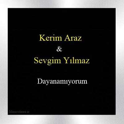 Kerim Araz & Sevgim Yılmaz Dayanamıyorum