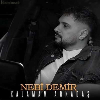 Nebi Demir Kalamam Arkadaş