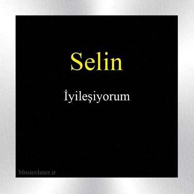 Selin Iyileşiyorum