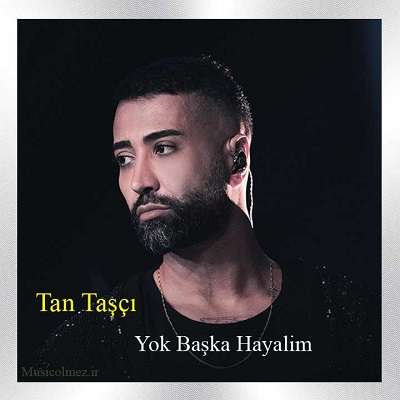 Tan Taşçı Yok Başka Hayalim