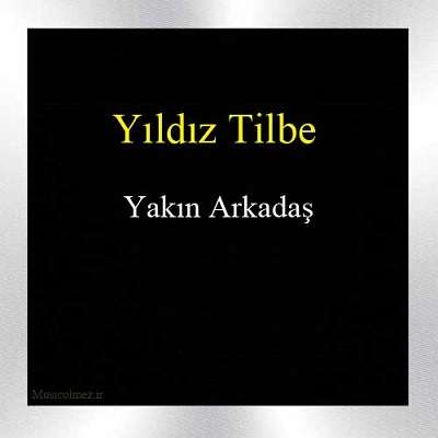 Yıldız Tilbe Yakın Arkadaş