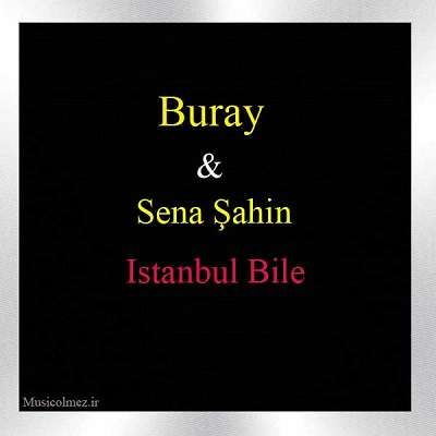 Buray & Sena Şahin Istanbul Bile