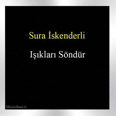 Sura Iskenderli Işıkları Söndür