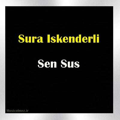 Sura Iskenderli Sen Sus