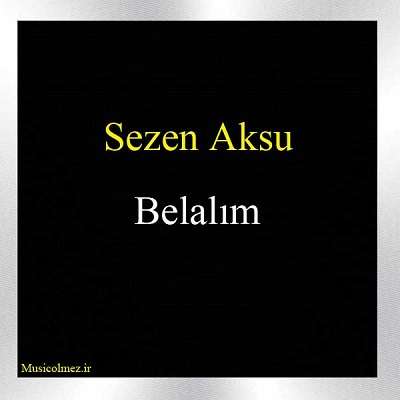 Sezen Aksu Belalım