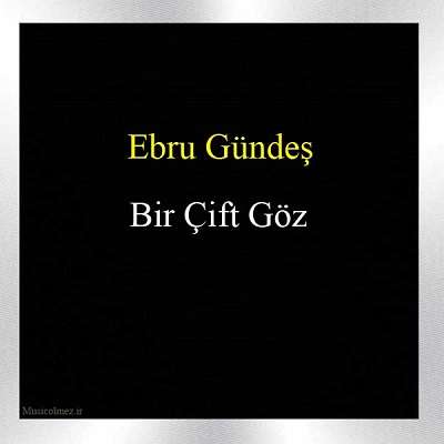 Ebru Gündeş Bir Çift Göz