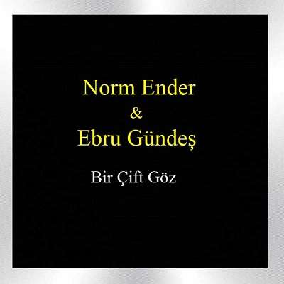 Norm Ender X Ebru Gündeş Bir Çift Göz