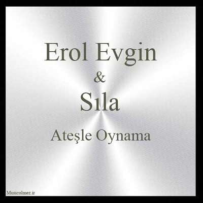 Erol Evgin & Sıla Ateşle Oynama