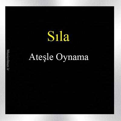 Sıla Ateşle Oynama