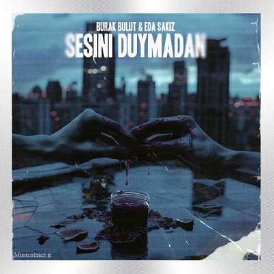 Burak Bulut & Eda Sakız Sesini Duymadan
