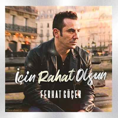 Ferhat Göçer Için Rahat Olsun