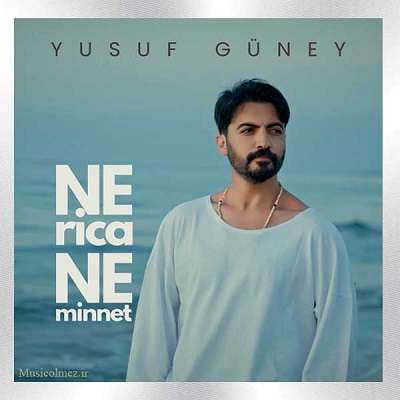 Yusuf Güney Ne Rica Ne Minnet