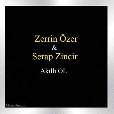 Zerrin Özer & Serap Zincir Akıllı OL