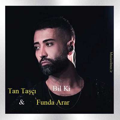 Tan Taşçı & Funda Arar Bil Ki