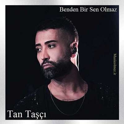 Tan Taşçı Benden Bir Sen Olmaz