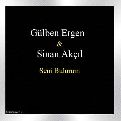 Gülben Ergen & Sinan Akçıl Seni Bulurum
