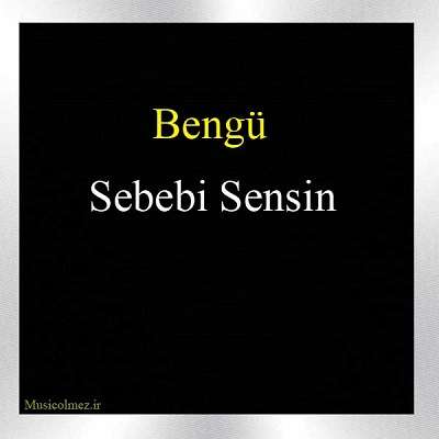 Bengü Sebebi Sensin