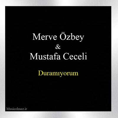 Merve Özbey & Mustafa Ceceli Duramıyorum