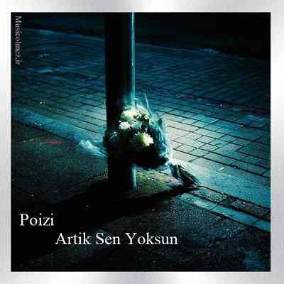 Poizi Artik Sen Yoksun